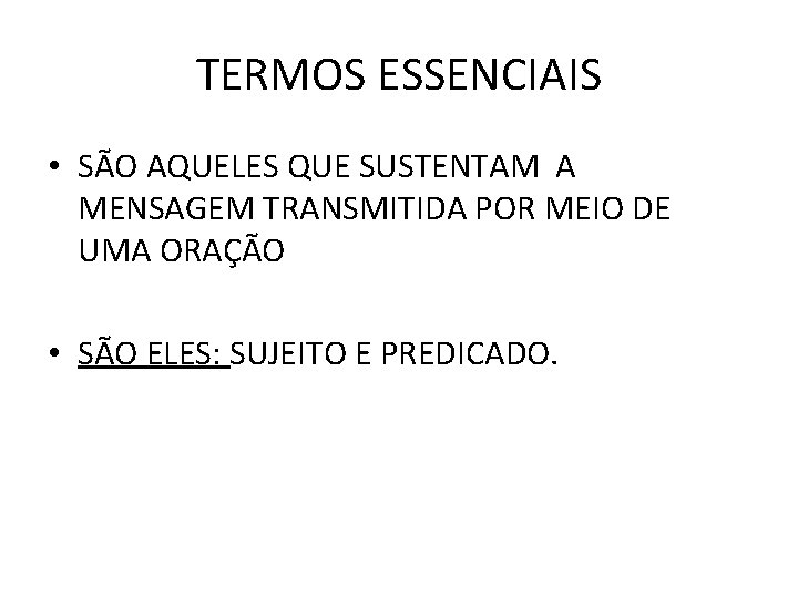 TERMOS ESSENCIAIS • SÃO AQUELES QUE SUSTENTAM A MENSAGEM TRANSMITIDA POR MEIO DE UMA TERMOS ESSENCIAIS • SÃO AQUELES QUE SUSTENTAM A MENSAGEM TRANSMITIDA POR MEIO DE UMA
