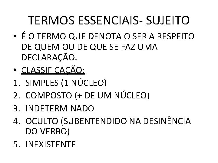 TERMOS ESSENCIAIS- SUJEITO • É O TERMO QUE DENOTA O SER A RESPEITO DE TERMOS ESSENCIAIS- SUJEITO • É O TERMO QUE DENOTA O SER A RESPEITO DE
