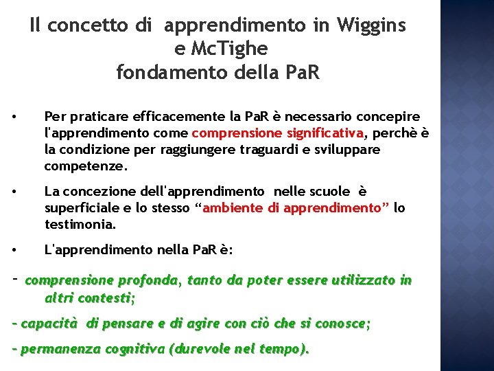 Il concetto di apprendimento in Wiggins e Mc. Tighe fondamento della Pa. R • Il concetto di apprendimento in Wiggins e Mc. Tighe fondamento della Pa. R •
