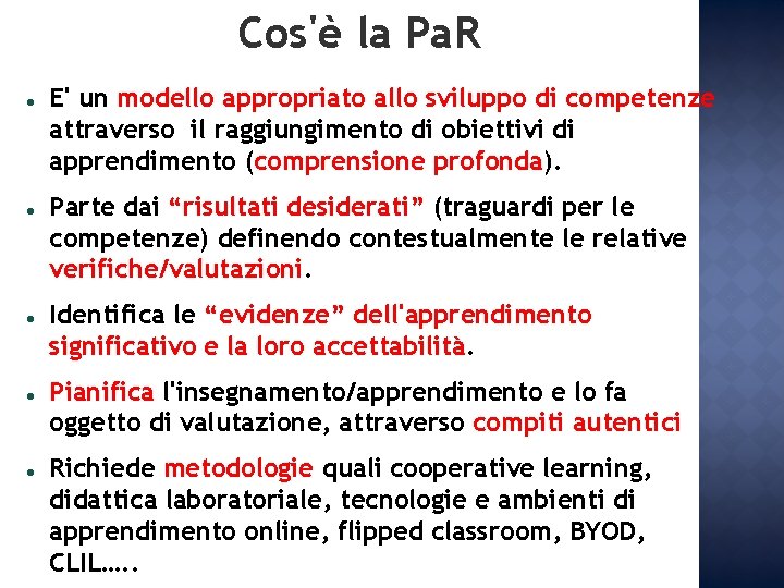 Cos'è la Pa. R E' un modello appropriato allo sviluppo di competenze attraverso il Cos'è la Pa. R E' un modello appropriato allo sviluppo di competenze attraverso il
