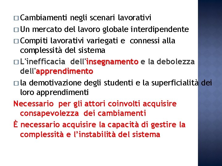 � Cambiamenti negli scenari lavorativi � Un mercato del lavoro globale interdipendente � Compiti � Cambiamenti negli scenari lavorativi � Un mercato del lavoro globale interdipendente � Compiti
