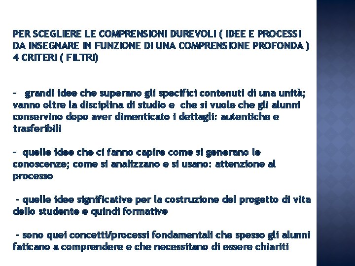 PER SCEGLIERE LE COMPRENSIONI DUREVOLI ( IDEE E PROCESSI DA INSEGNARE IN FUNZIONE DI PER SCEGLIERE LE COMPRENSIONI DUREVOLI ( IDEE E PROCESSI DA INSEGNARE IN FUNZIONE DI