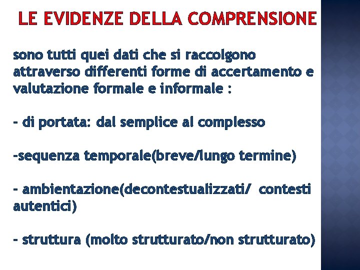 LE EVIDENZE DELLA COMPRENSIONE sono tutti quei dati che si raccolgono attraverso differenti forme LE EVIDENZE DELLA COMPRENSIONE sono tutti quei dati che si raccolgono attraverso differenti forme
