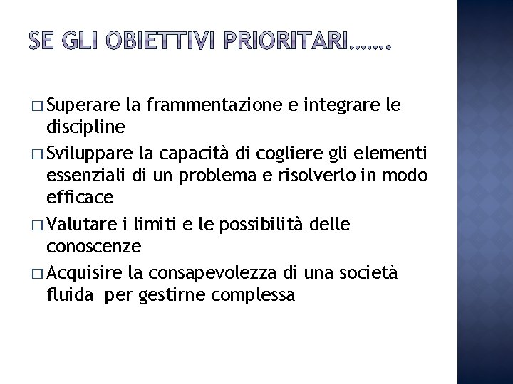 � Superare la frammentazione e integrare le discipline � Sviluppare la capacità di cogliere � Superare la frammentazione e integrare le discipline � Sviluppare la capacità di cogliere