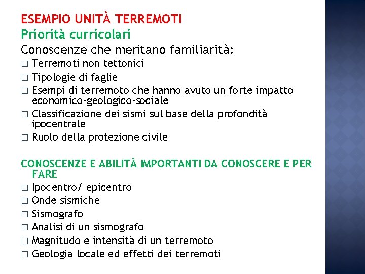 ESEMPIO UNITÀ TERREMOTI Priorità curricolari Conoscenze che meritano familiarità: Terremoti non tettonici � Tipologie ESEMPIO UNITÀ TERREMOTI Priorità curricolari Conoscenze che meritano familiarità: Terremoti non tettonici � Tipologie