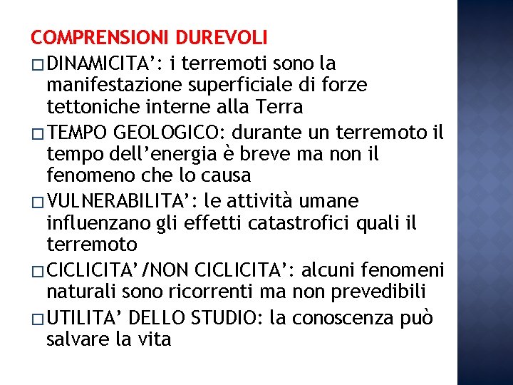 COMPRENSIONI DUREVOLI �DINAMICITA’: i terremoti sono la manifestazione superficiale di forze tettoniche interne alla COMPRENSIONI DUREVOLI �DINAMICITA’: i terremoti sono la manifestazione superficiale di forze tettoniche interne alla