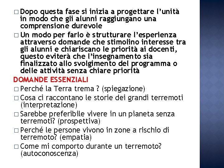 � Dopo questa fase si inizia a progettare l’unità in modo che gli alunni � Dopo questa fase si inizia a progettare l’unità in modo che gli alunni