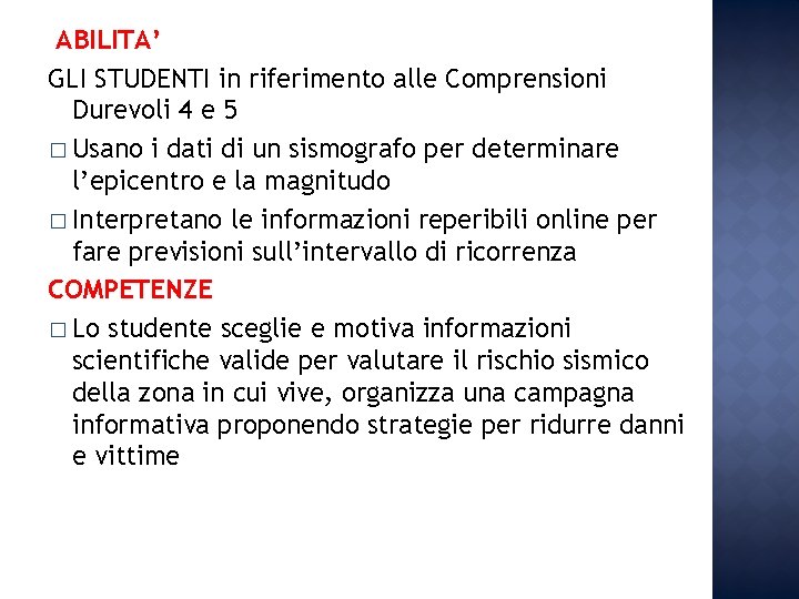 ABILITA’ GLI STUDENTI in riferimento alle Comprensioni Durevoli 4 e 5 � Usano i ABILITA’ GLI STUDENTI in riferimento alle Comprensioni Durevoli 4 e 5 � Usano i