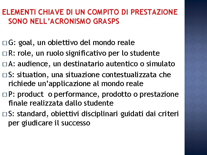 ELEMENTI CHIAVE DI UN COMPITO DI PRESTAZIONE SONO NELL’ACRONISMO GRASPS � G: goal, un ELEMENTI CHIAVE DI UN COMPITO DI PRESTAZIONE SONO NELL’ACRONISMO GRASPS � G: goal, un