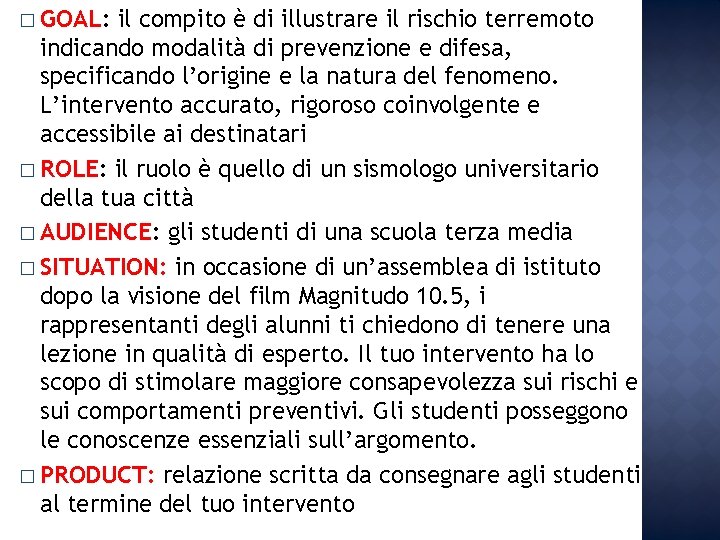 � GOAL: il compito è di illustrare il rischio terremoto indicando modalità di prevenzione � GOAL: il compito è di illustrare il rischio terremoto indicando modalità di prevenzione
