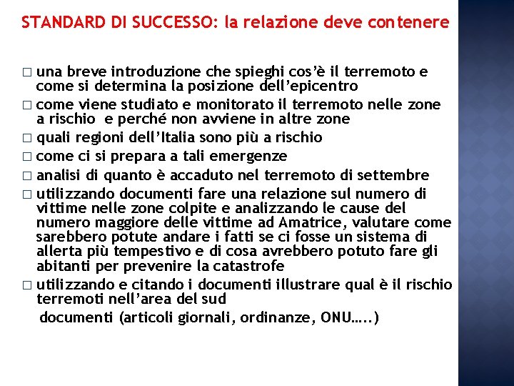 STANDARD DI SUCCESSO: la relazione deve contenere una breve introduzione che spieghi cos’è il STANDARD DI SUCCESSO: la relazione deve contenere una breve introduzione che spieghi cos’è il