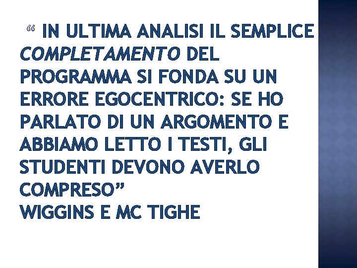 IN ULTIMA ANALISI IL SEMPLICE COMPLETAMENTO DEL PROGRAMMA SI FONDA SU UN ERRORE EGOCENTRICO: IN ULTIMA ANALISI IL SEMPLICE COMPLETAMENTO DEL PROGRAMMA SI FONDA SU UN ERRORE EGOCENTRICO: