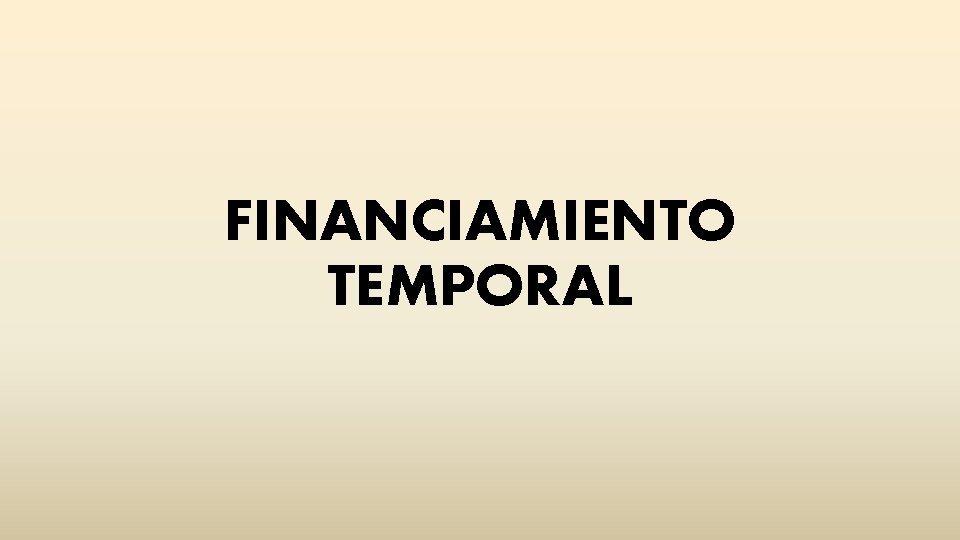 FINANCIAMIENTO TEMPORAL 