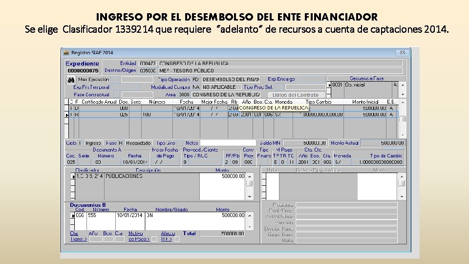 INGRESO POR EL DESEMBOLSO DEL ENTE FINANCIADOR Se elige Clasificador 1339214 que requiere “adelanto”