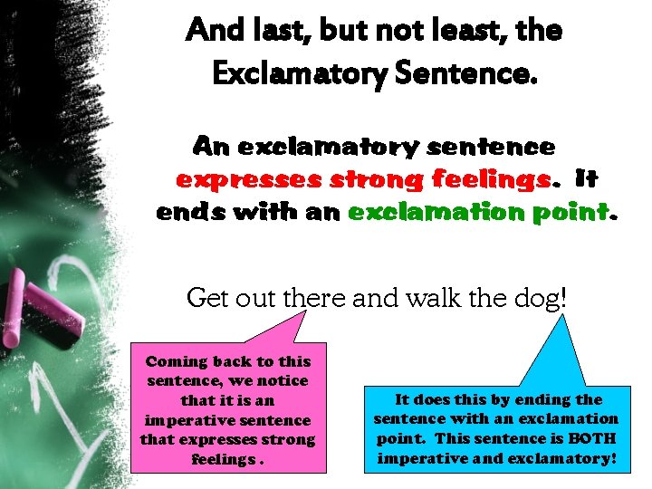 And last, but not least, the Exclamatory Sentence. An exclamatory sentence expresses strong feelings.