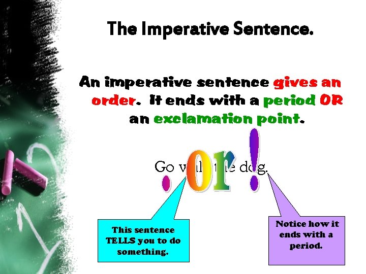 The Imperative Sentence. An imperative sentence gives an order. It ends with a period