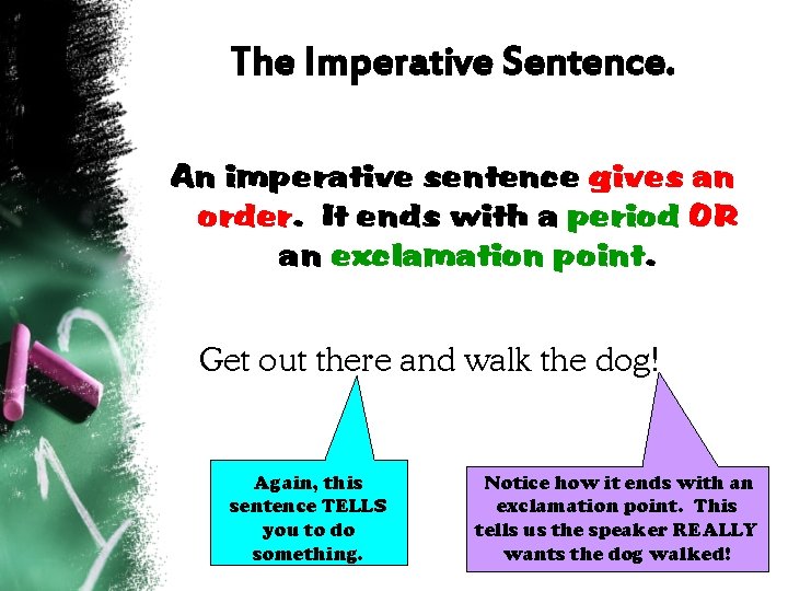 The Imperative Sentence. An imperative sentence gives an order. It ends with a period