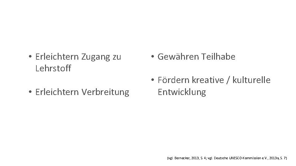  • Erleichtern Zugang zu Lehrstoff • Erleichtern Verbreitung • Gewähren Teilhabe • Fördern