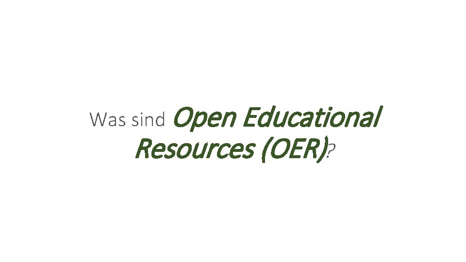 Was sind Open Educational Resources (OER)? 