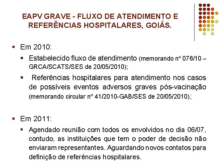 EAPV GRAVE - FLUXO DE ATENDIMENTO E REFERÊNCIAS HOSPITALARES, GOIÁS. § Em 2010: §