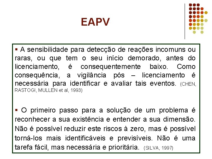 EAPV § A sensibilidade para detecção de reações incomuns ou raras, ou que tem