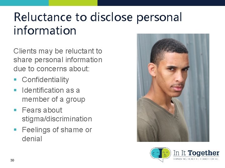 Reluctance to disclose personal information Clients may be reluctant to share personal information due Reluctance to disclose personal information Clients may be reluctant to share personal information due