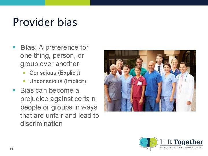 Provider bias § Bias: A preference for one thing, person, or group over another Provider bias § Bias: A preference for one thing, person, or group over another