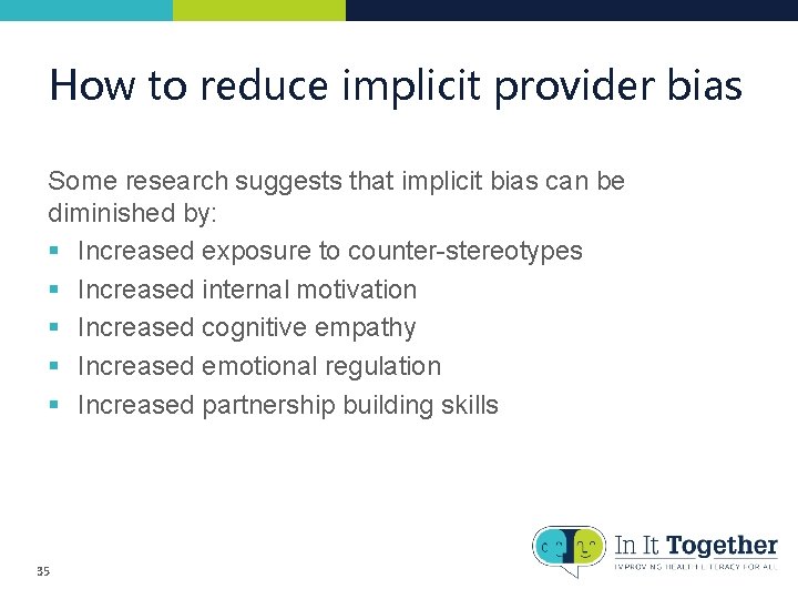 How to reduce implicit provider bias Some research suggests that implicit bias can be How to reduce implicit provider bias Some research suggests that implicit bias can be
