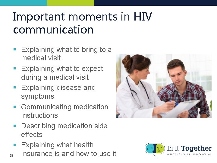 Important moments in HIV communication § Explaining what to bring to a medical visit Important moments in HIV communication § Explaining what to bring to a medical visit