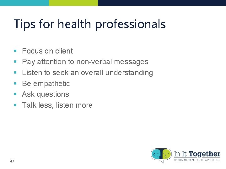 Tips for health professionals § § § 47 Focus on client Pay attention to Tips for health professionals § § § 47 Focus on client Pay attention to