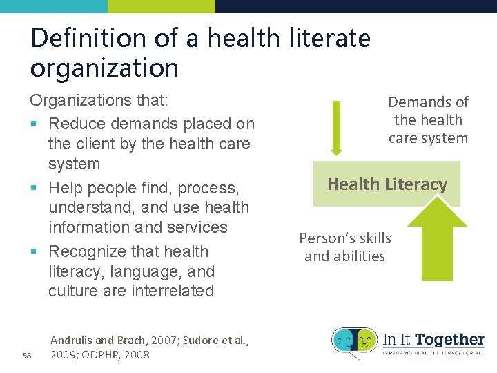Definition of a health literate organization Organizations that: § Reduce demands placed on the Definition of a health literate organization Organizations that: § Reduce demands placed on the