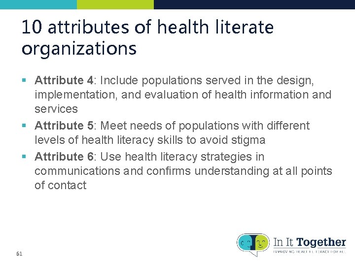 10 attributes of health literate organizations § Attribute 4: Include populations served in the 10 attributes of health literate organizations § Attribute 4: Include populations served in the