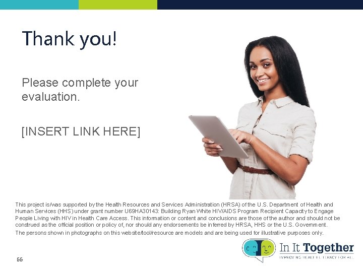 Thank you! Please complete your evaluation. [INSERT LINK HERE] This project is/was supported by