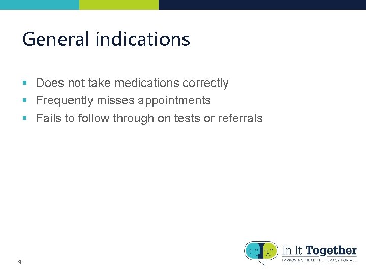 General indications § Does not take medications correctly § Frequently misses appointments § Fails General indications § Does not take medications correctly § Frequently misses appointments § Fails