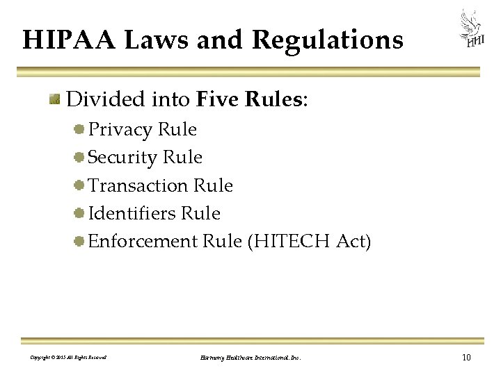 HIPAA Laws and Regulations Divided into Five Rules: Privacy Rule Security Rule Transaction Rule