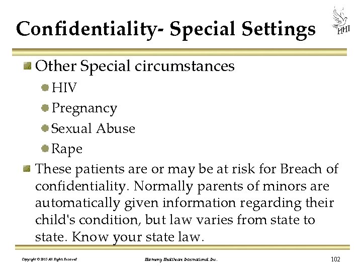 Confidentiality Special Settings Other Special circumstances HIV Pregnancy Sexual Abuse Rape These patients are