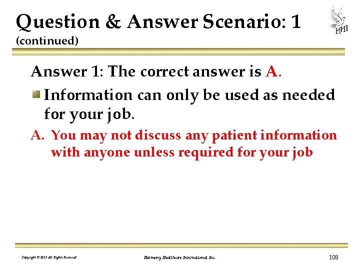 Question & Answer Scenario: 1 (continued) Answer 1: The correct answer is A. Information