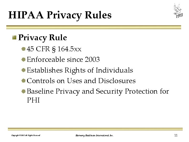 HIPAA Privacy Rules Privacy Rule 45 CFR § 164. 5 xx Enforceable since 2003