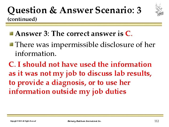 Question & Answer Scenario: 3 (continued) Answer 3: The correct answer is C. There
