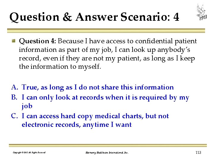 Question & Answer Scenario: 4 Question 4: Because I have access to confidential patient