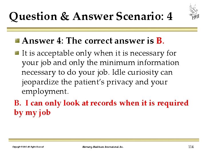 Question & Answer Scenario: 4 Answer 4: The correct answer is B. It is