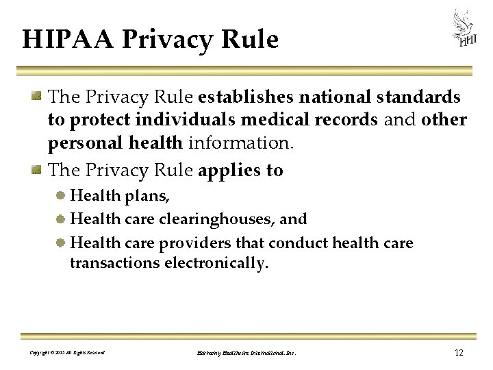 HIPAA Privacy Rule The Privacy Rule establishes national standards to protect individuals medical records