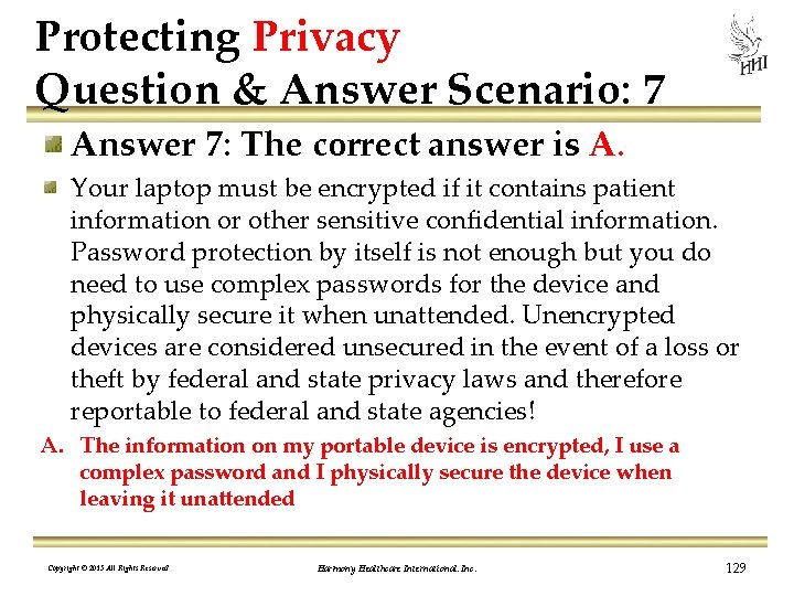 Protecting Privacy Question & Answer Scenario: 7 Answer 7: The correct answer is A.