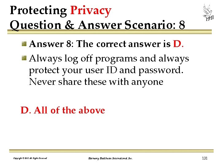 Protecting Privacy Question & Answer Scenario: 8 Answer 8: The correct answer is D.