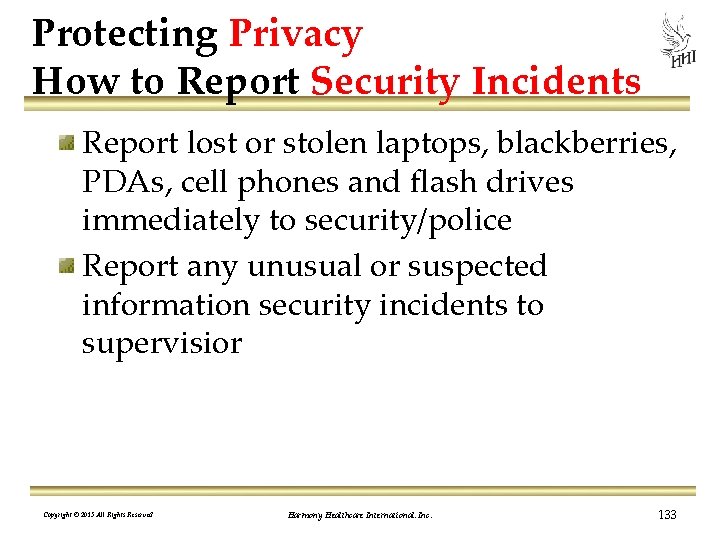 Protecting Privacy How to Report Security Incidents Report lost or stolen laptops, blackberries, PDAs,