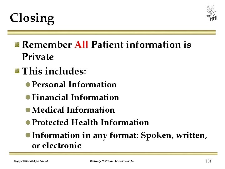 Closing Remember All Patient information is Private This includes: Personal Information Financial Information Medical