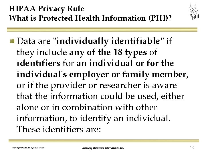 HIPAA Privacy Rule What is Protected Health Information (PHI)? Data are "individually identifiable" if
