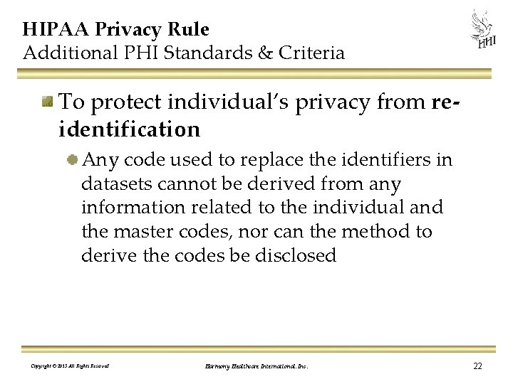 HIPAA Privacy Rule Additional PHI Standards & Criteria To protect individual’s privacy from re
