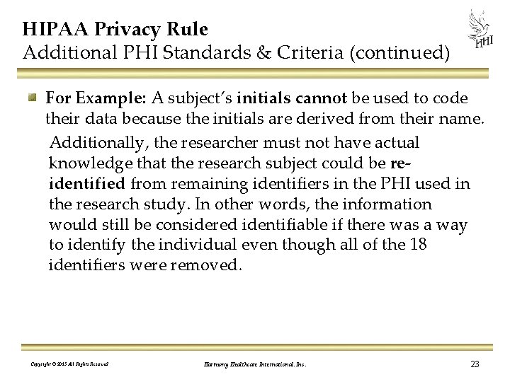 HIPAA Privacy Rule Additional PHI Standards & Criteria (continued) For Example: A subject’s initials