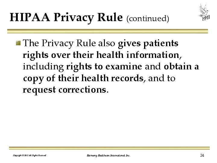 HIPAA Privacy Rule (continued) The Privacy Rule also gives patients rights over their health